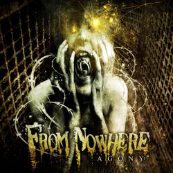 From Nowhere : Agony